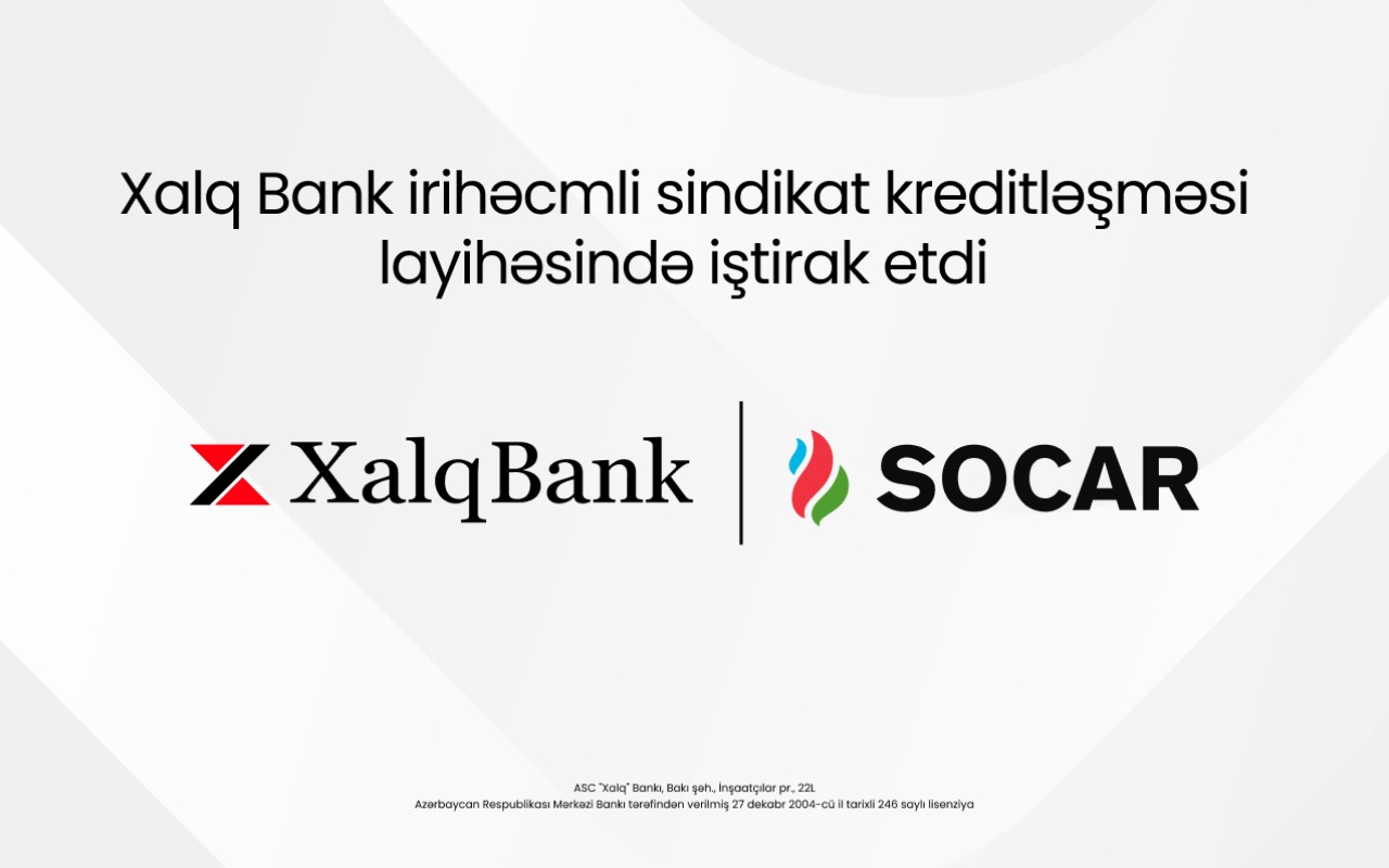 "Xalq Bank" 1,6 milyard dollarlıq beynəlxalq maliyyələşmə layihəsində iştirak edib